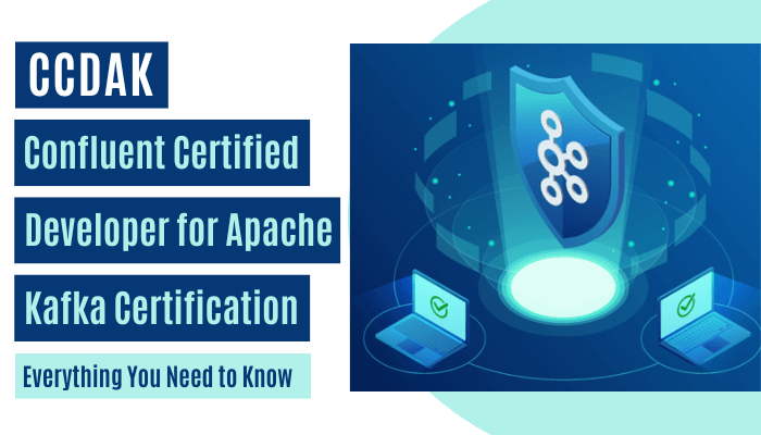 CCDAK Confluent Certified Developer for Apache Kafka Certification - Everything You Need to Know, featuring a shield with the Kafka logo and two laptops with checkmarks.