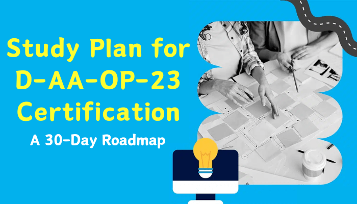Study Plan for D-AA-OP-23 Certification: A 30-Day Roadmap, featuring a team planning on a table with documents.