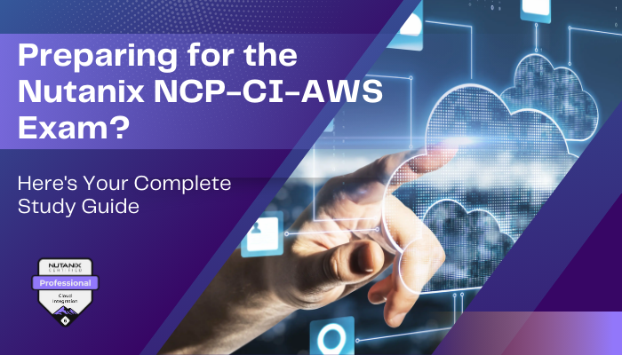 Preparing for the Nutanix NCP-CI-AWS Exam? Here's Your Complete Study Guide - Visual of a hand interacting with cloud icons on a digital interface, with the Nutanix Professional Cloud Integration badge in the corner.