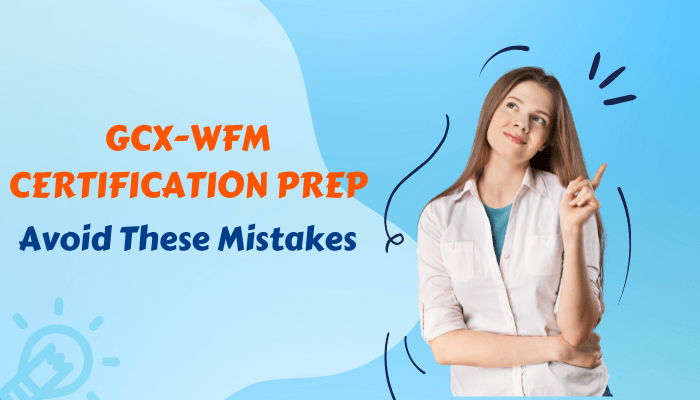 A young woman in a light pink shirt points upward, thinking, against a bright blue background with text that reads 'GCX-WFM Certification Prep: Avoid These Mistakes'.