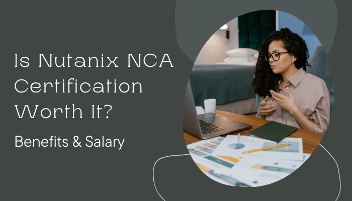 A professional woman in glasses sits at a desk with documents and a laptop, engaged in an online discussion, with text overlay reading, "Is Nutanix NCA Certification Worth It? Benefits & Salary."